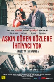 Aşkın Gören Gözlere İhtiyacı Yok (2017) Yerli Film izle