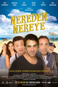 Nereden Nereye (2017) Yerli Film izle