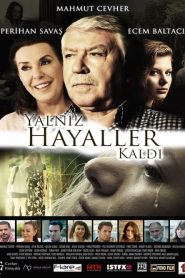 Yalnız Hayaller Kaldı (2018) Yerli Film izle