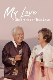 My Love: Six Stories of True Love