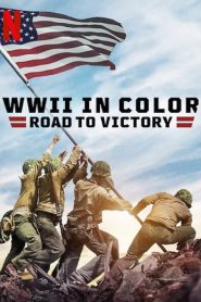 WWII in Color: Road to Victory