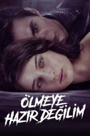 Ölmeye Hazır Değilim (2021) izle