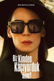 Biz Kimden Kaçıyorduk Anne? (Yerli Dizi)