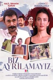 Biz Ayrılamayız (2024) Yerli Film izle