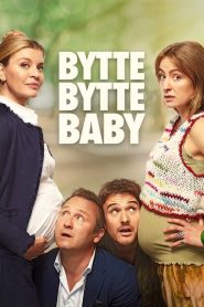 Bytte bytte baby (2023) izle